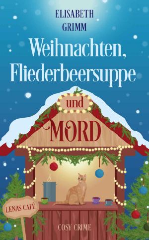 [Lenas Café 03] • Weihnachten, Fliederbeersuppe und Mord